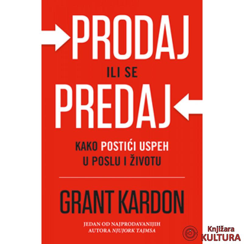 Prodaj ili se predaj kako postići uspeh u poslu i životu 