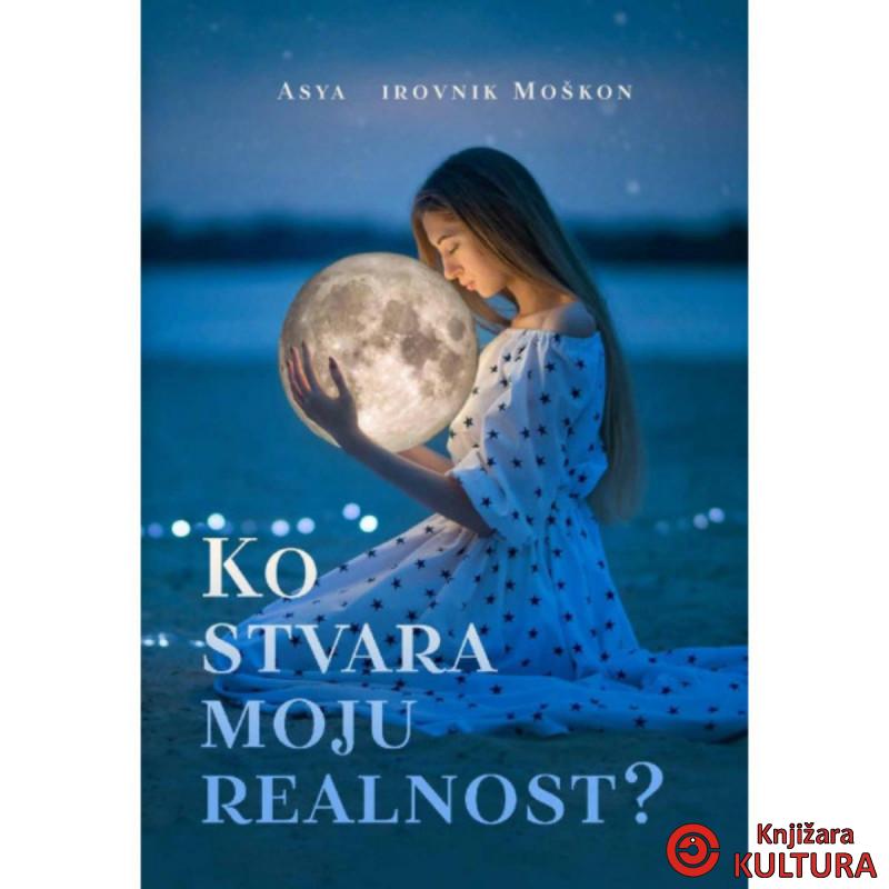Ko stvara moju realnost 
