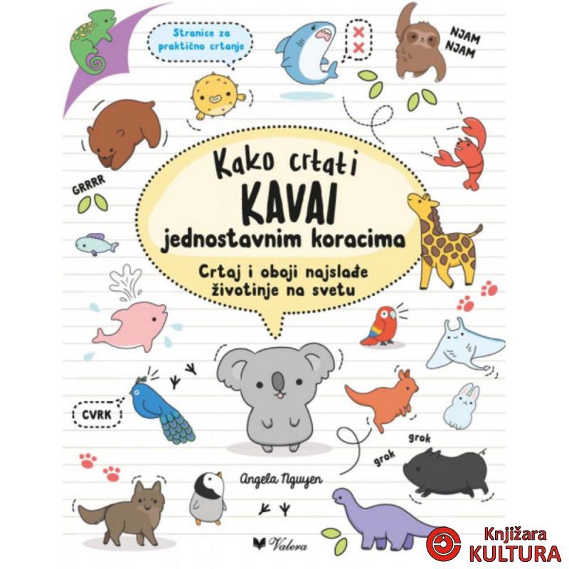 Kako crtati KAVAI jednostavnim koracima : crtaj i oboji najslađe životinje na sv 