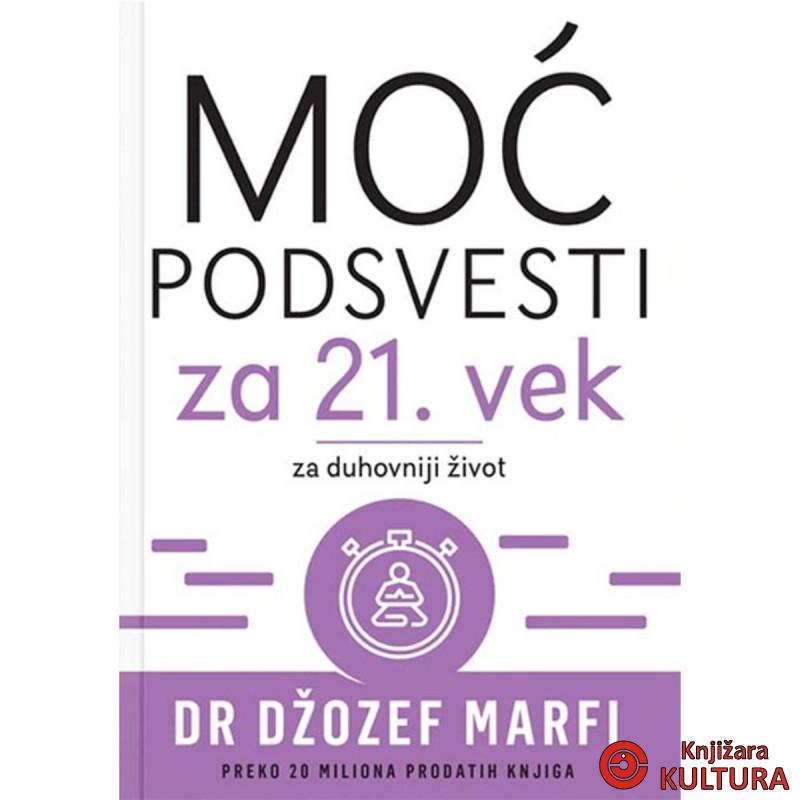 MOĆ PODSVESTI ZA 21. VEK: ZA DUHOVNIJI ŽIVOT 