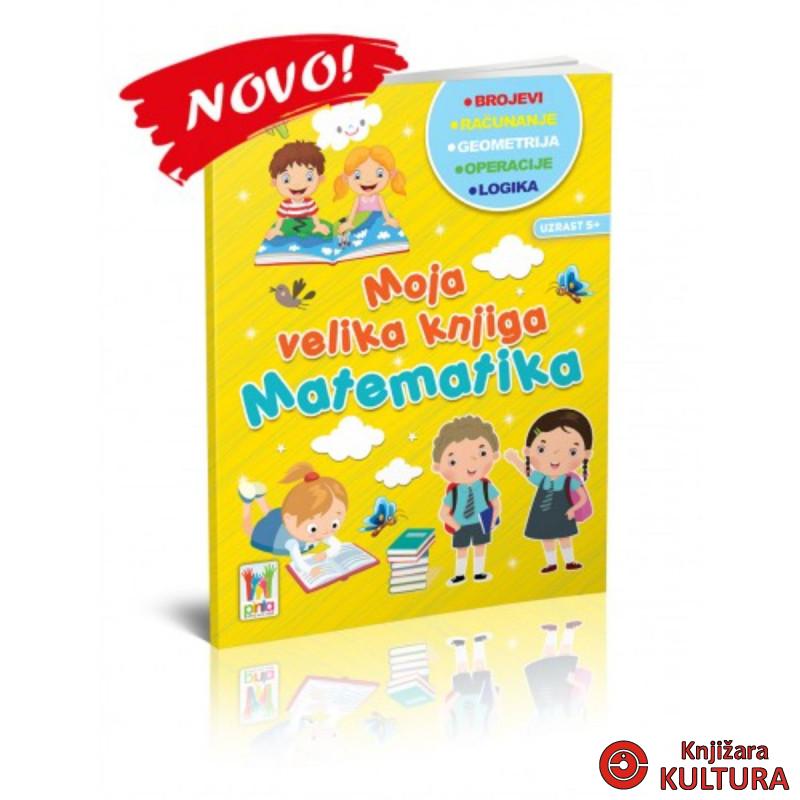 MOJA VELIKA KNJIGA MATEMATIKA 