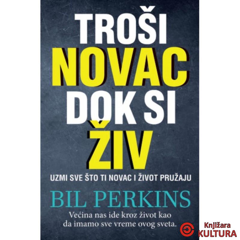 Troši novac dok si živ 