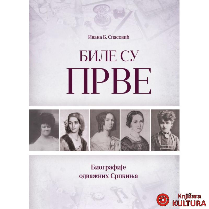 BILE SU PRVE-BIOGRAFIJE ODVAŽNIH SRPKINJA 