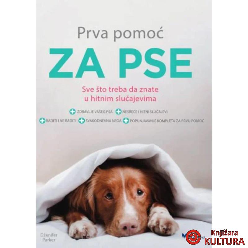 Prva pomoć za pse : sve što treba da znate u hitnim slučajevima 
