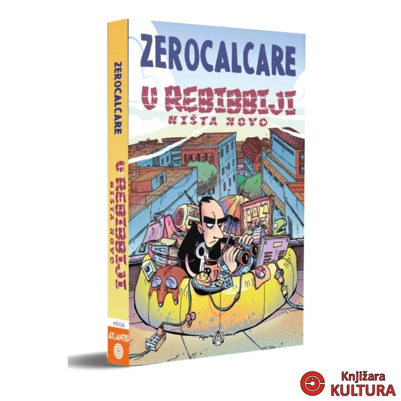 ZEROCALCARE – U REBIBBIJI NIŠTA NOVO 