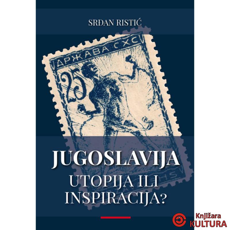 Jugoslavija – Utopija ili inspiracija? 