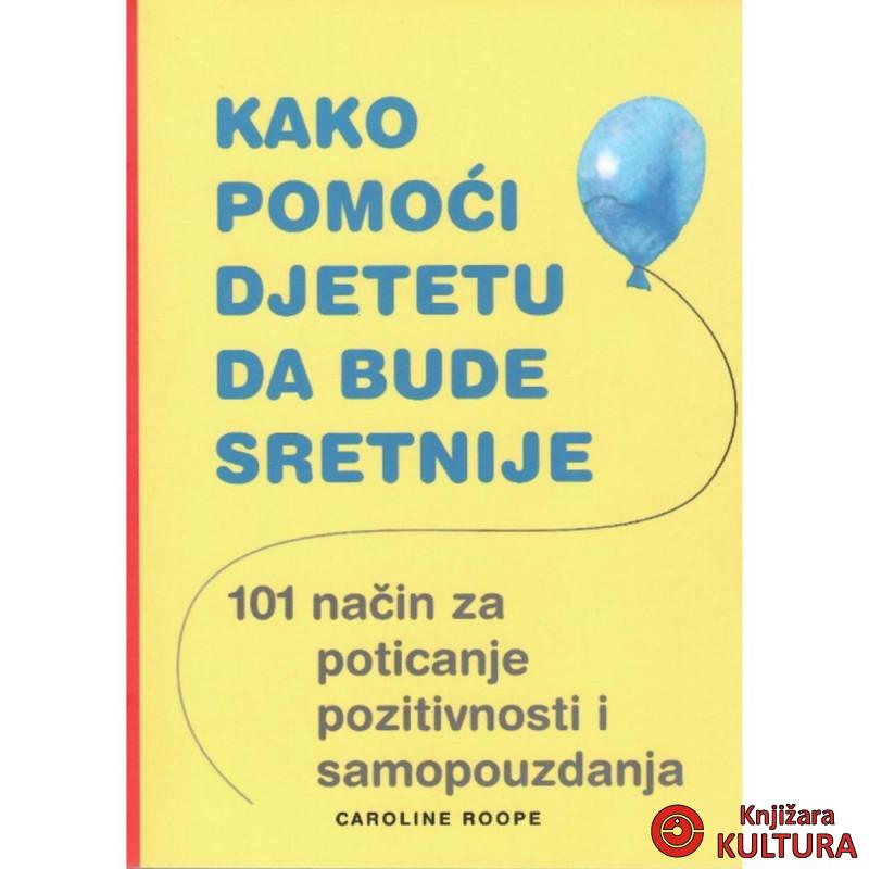 KAKO POMOĆI DJETETU DA BUDE SRETNIJE 