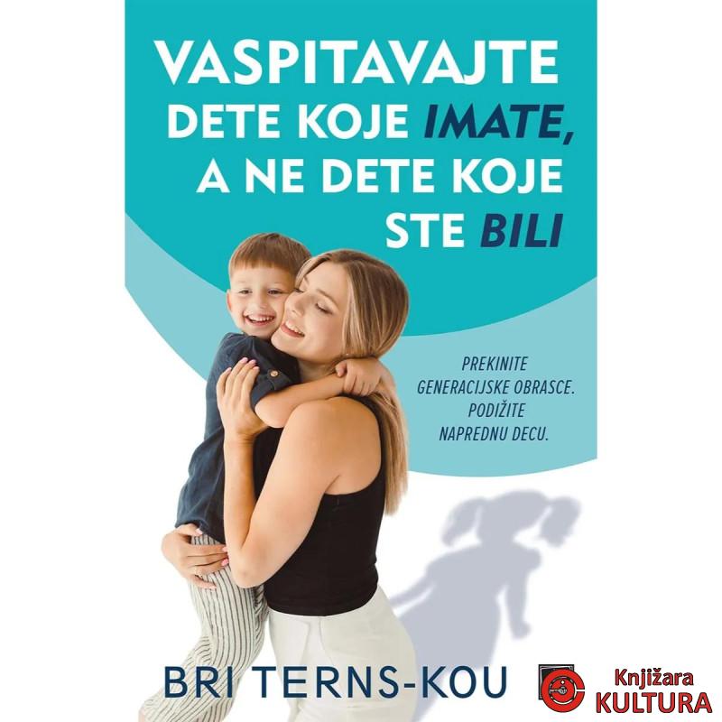 Vaspitavajte dete koje imate, a ne dete koje ste bili 