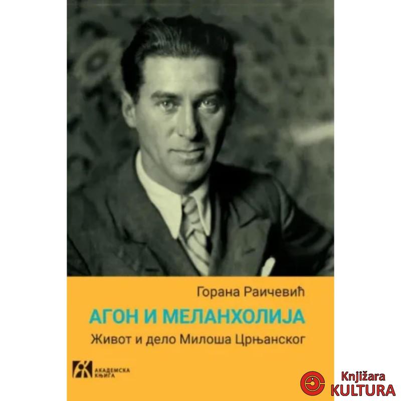 Agon i melanholija: Život i delo Miloša Crnjanskog, 2. izdanje 