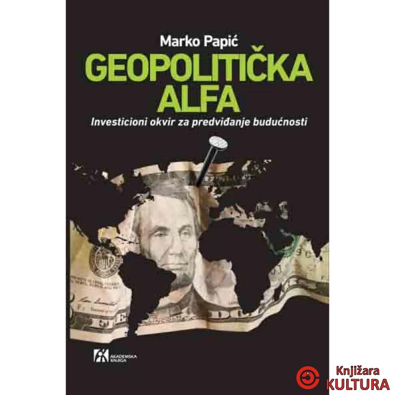 Geopolitička alfa: investicioni okvir za predviđanje budućnosti 