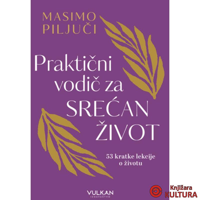 PRAKTIČNI VODIČ ZA SREĆAN ŽIVOT 