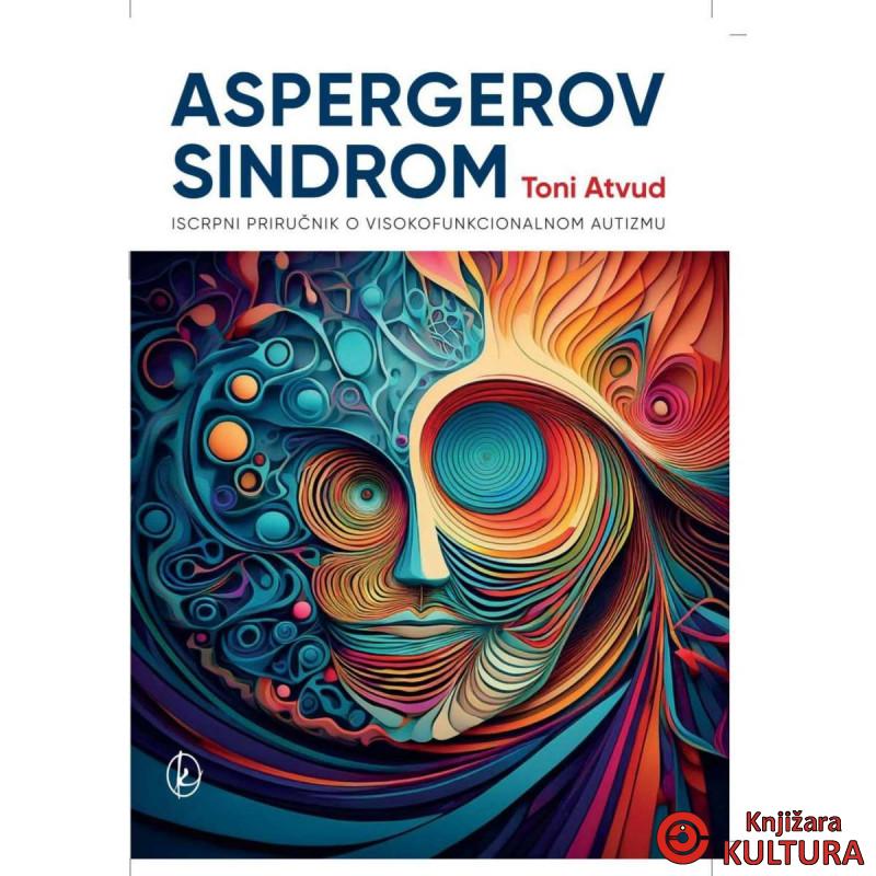 Aspergerov sindrom: iscrpni priručnik o visokofunkcionalnom autizmu 