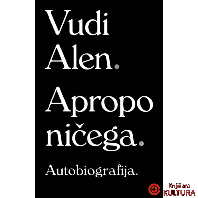 Apropo ničega: Autobiografija 