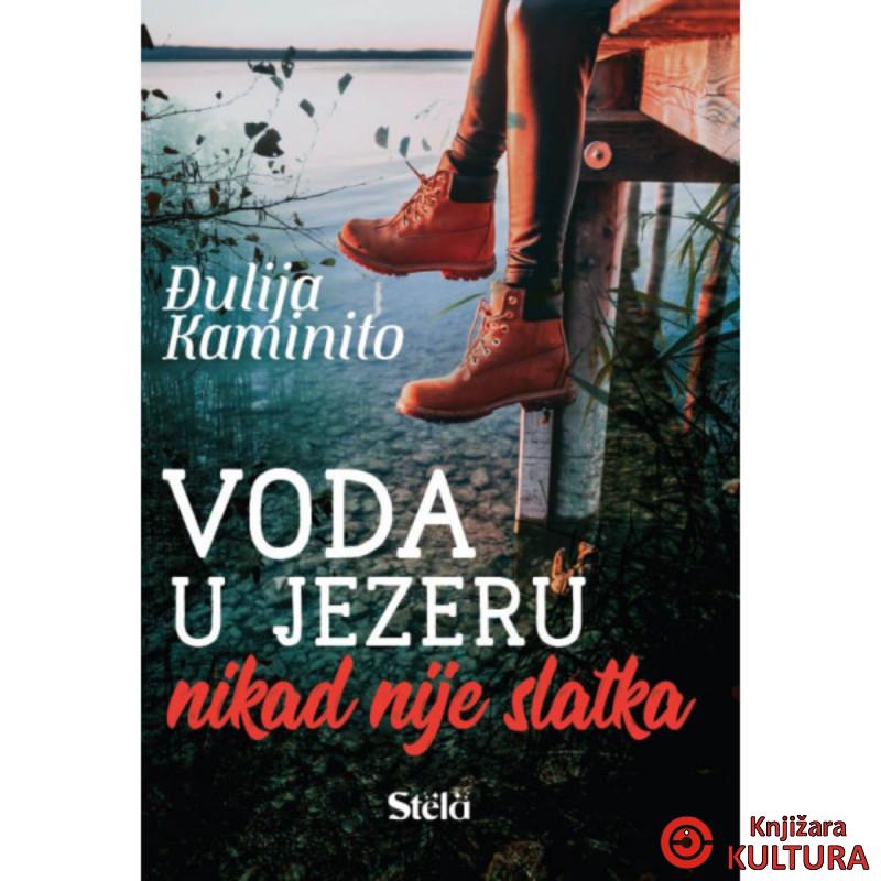 VODA U JEZERU NIKAD NIJE SLATKA 