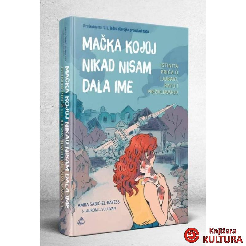 Mačka kojoj nikad nisam dala ime : istinita priča o ljubavi, ratu i preživljavan 