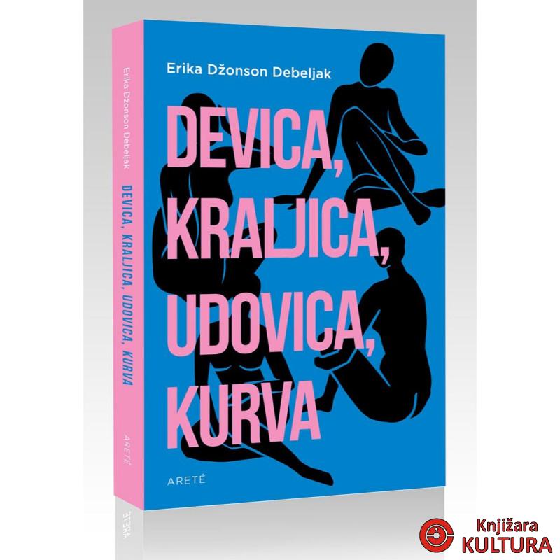 DEVICA, KRALJICA, UDOVICA, KURVA 