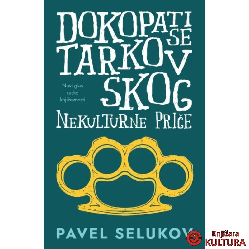 Dokopati se Tarkovskog: Nekulturne priče 