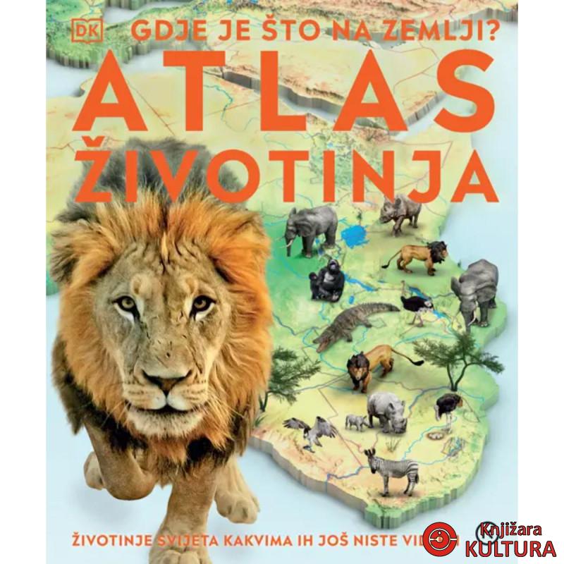 GDJE JE ŠTO NA ZEMLJI - ATLAS ŽIVOTINJA 