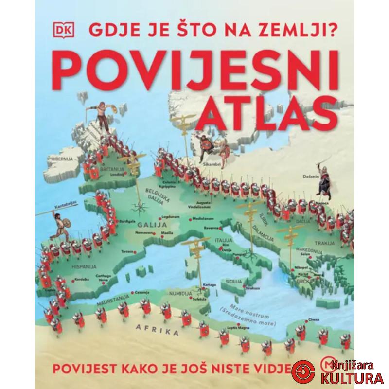 GDJE JE ŠTO NA ZEMLJI - POVIJESNI ATLAS 