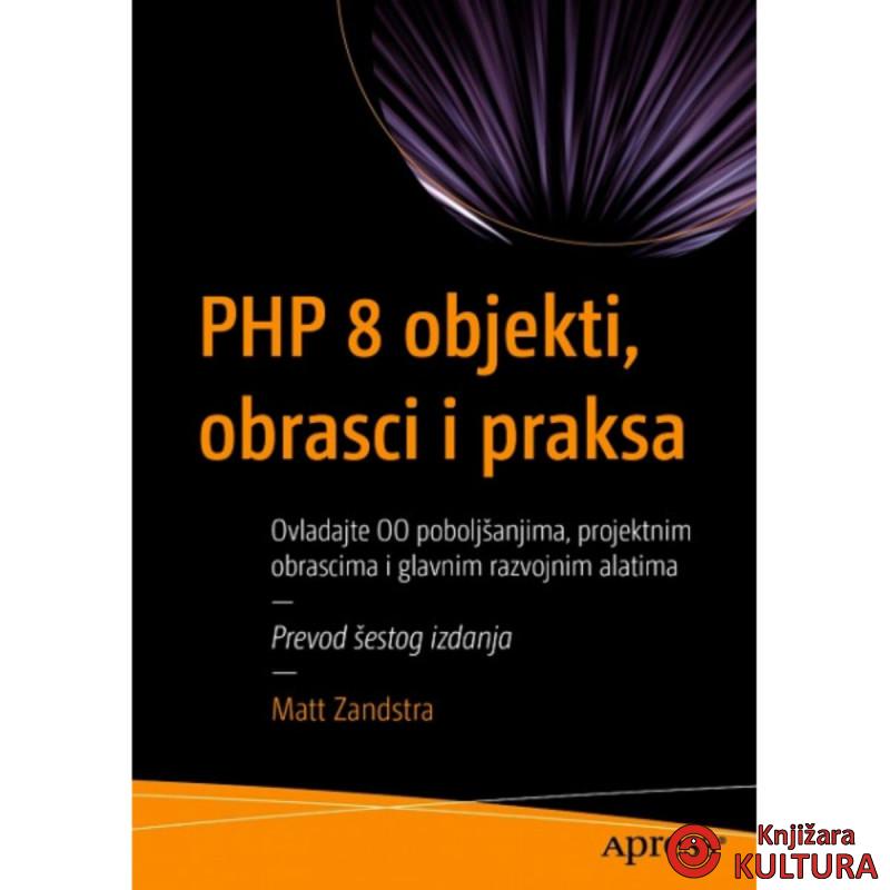 PHP 8 objekti,obrasci i praksa objektno orijentisan pristup 