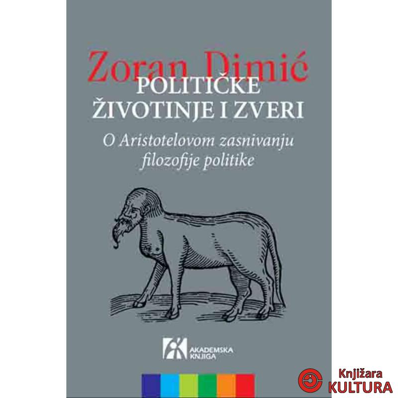 POLITIČKE ŽIVOTINJE I ZVERI. O Aristotelovom zasnivanju filozofije politike 