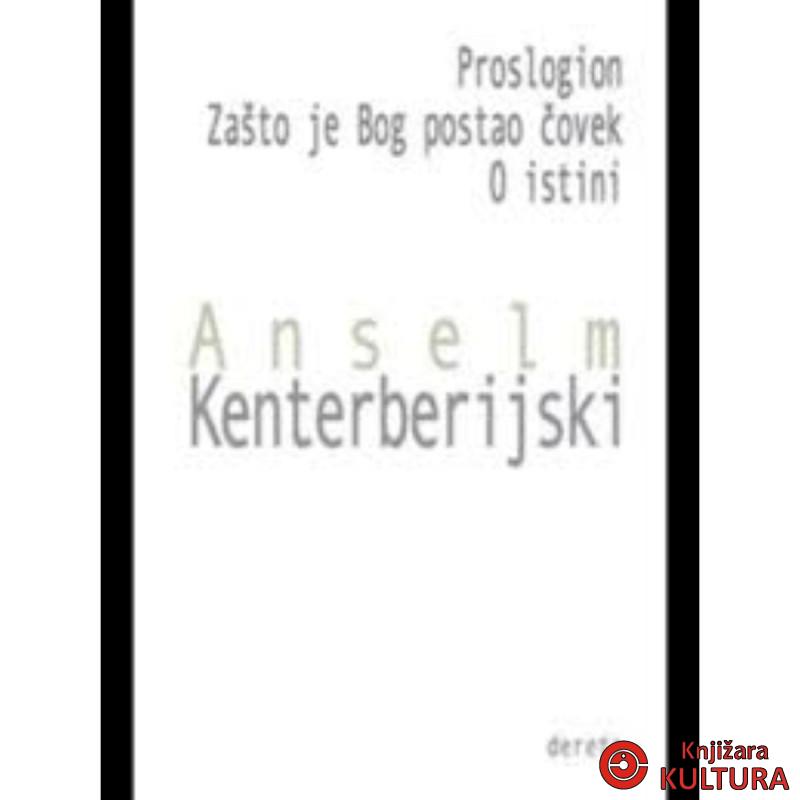 Proslogion / Zašto je bog postao čovek / O istini 