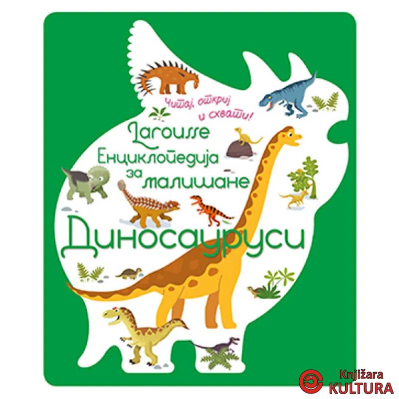 Larousse enciklopedija za mališane – Dinosaurusi 