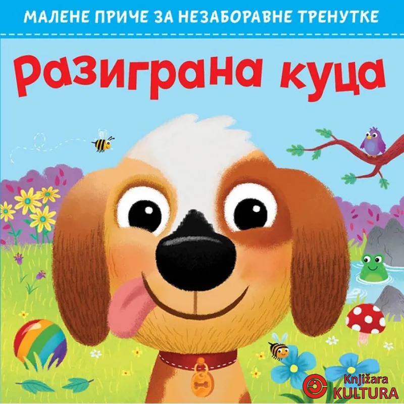 MALENE PRIČE ZA NEZ.TREN: RAZIGRANA KUCA 
