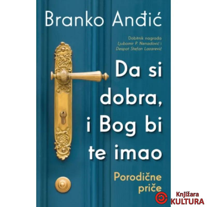 Da si dobra, i Bog bi te imao: Porodične priče 