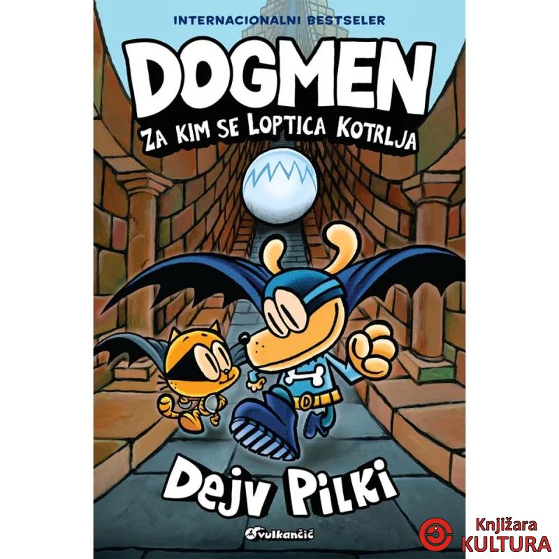 DOGMEN: ZA KIM SE LOPTICA KOTRLJA 