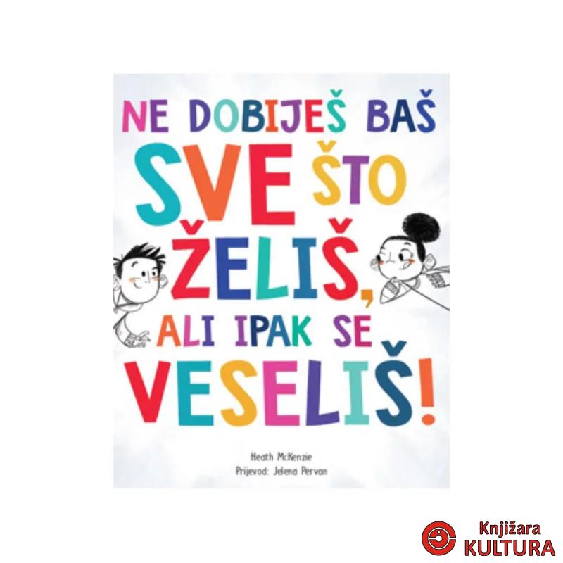 NE DOBIJEŠ BAŠ SVE ŠTO ŽELIŠ, ALI IPAK SE VESELIŠ 