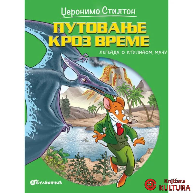 DŽERONIMO STILTON – PUTOVANJE KROZ VREME 6: LEGENDA O ATILINOM MAČU 
