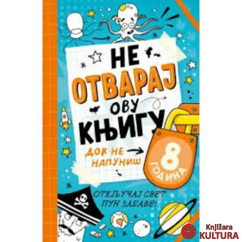 Ne otvaraj ovu knjigu dok ne napuniš 8 godina 