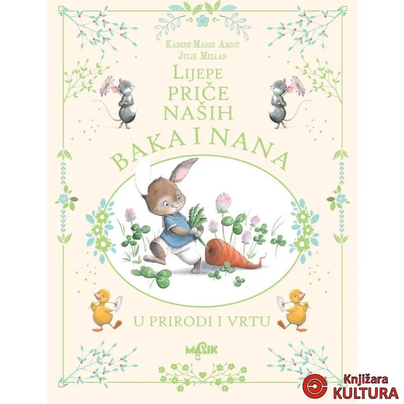 LIJEPE PRIČE NAŠIH BAKA I NANA U PRIRODI I VRTU 