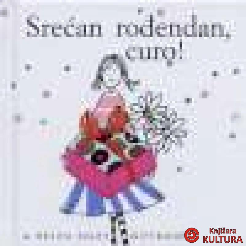 SREĆAN ROĐENDAN CURO 