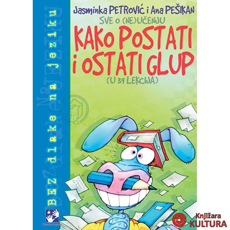 KAKO POSTATI I OSTATI GLUP 