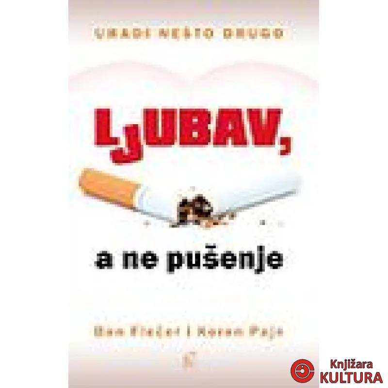 LJUBAV A NE PUŠENJE 