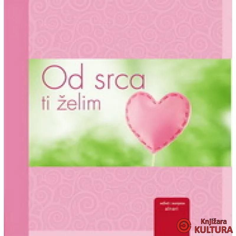 OD SRCA TI ŽELIM 