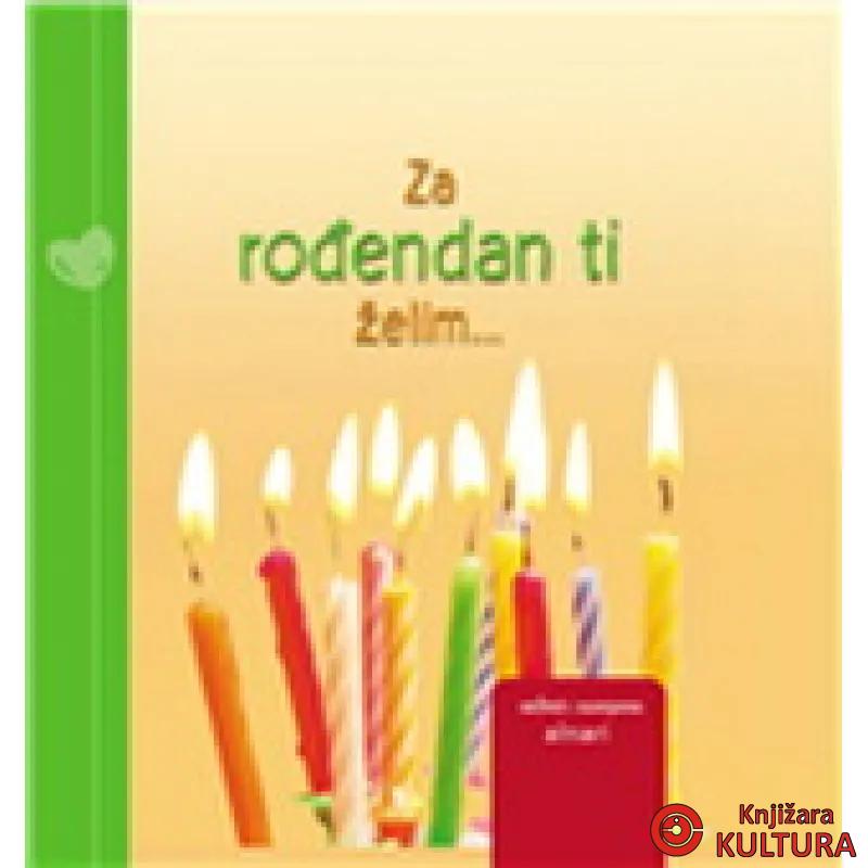 ZA ROĐENDAN TI ŽELIM 