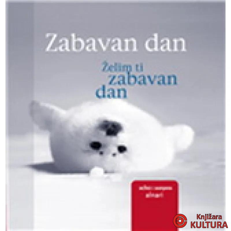 ŽELIM TI ZABAVAN DAN 