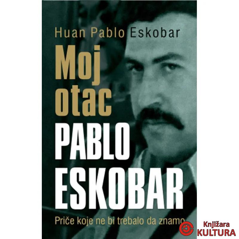 MOJ OTAC PABLO ESKOBAR 