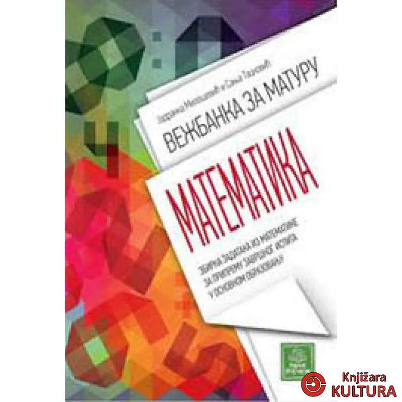 VEŽBANKA ZA MATURU MATEMATIKA 