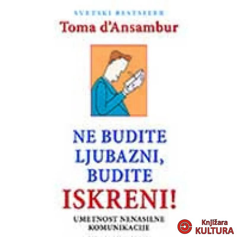 NE BUDITE LJUBAZNI BUDITE ISKRENI 