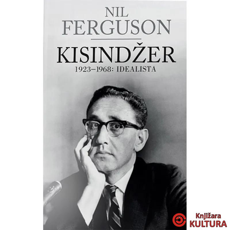 KISINDŽER 1923-1968 IDEALISTA 