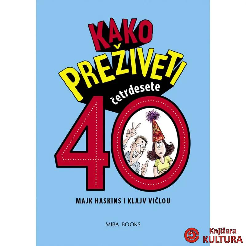 KAKO PREŽIVETI ČETRDESETE 