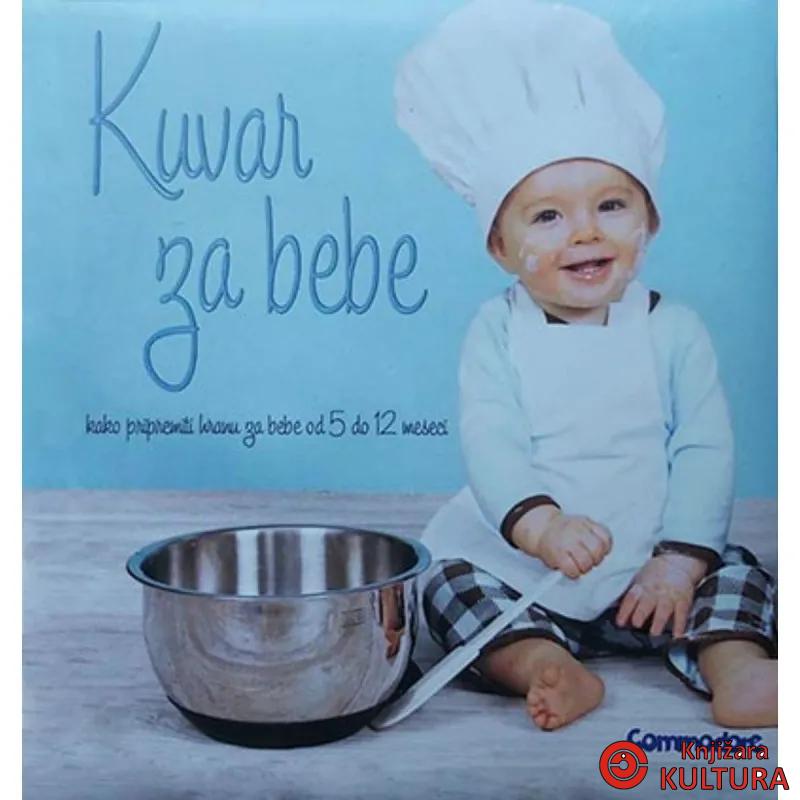 Kuvar za bebe : kako pripremiti hranu za bebe od 5 do 12 meseci 