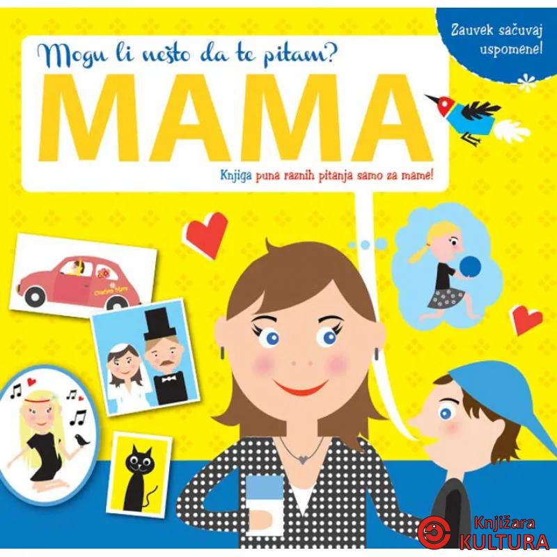MOGU LI NEŠTO DA TE PITAM MAMA 