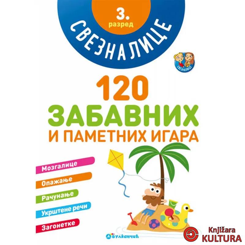 SVEZNALICE 3. RAZRED – 120 ZABAVNIH I PAMETNIH IGARA 