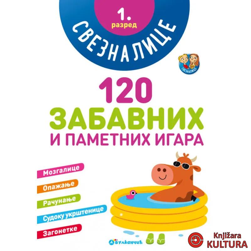 SVEZNALICE 1. RAZRED – 120 ZABAVNIH I PAMETNIH IGARA 
