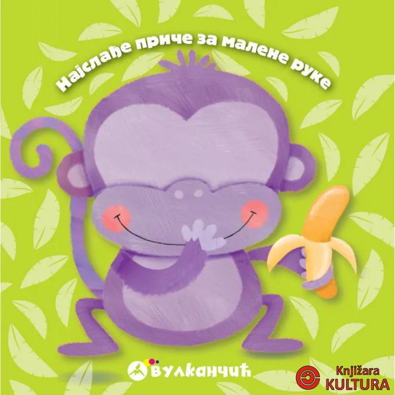 NAJSLAĐE PRIČE ZA MALENE RUKE: MAJMUNČE 